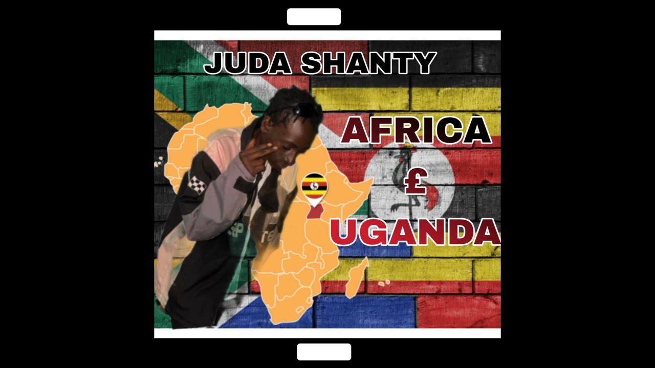 AFRICA UGANDA BY JUDA SHANTY 