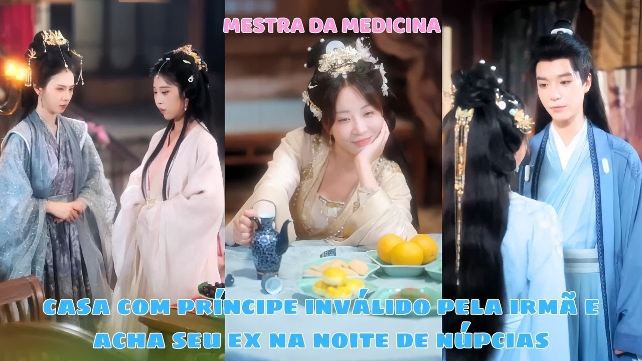 Mestra da medicina casa com príncipe inválido pela irmã e acha seu ex na noite de núpcias ✨💍🔥