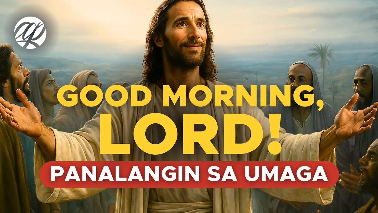 GOOD MORNING, LORD: Panalangin Pagkagising sa Umaga • Tagalog Morning Prayer
