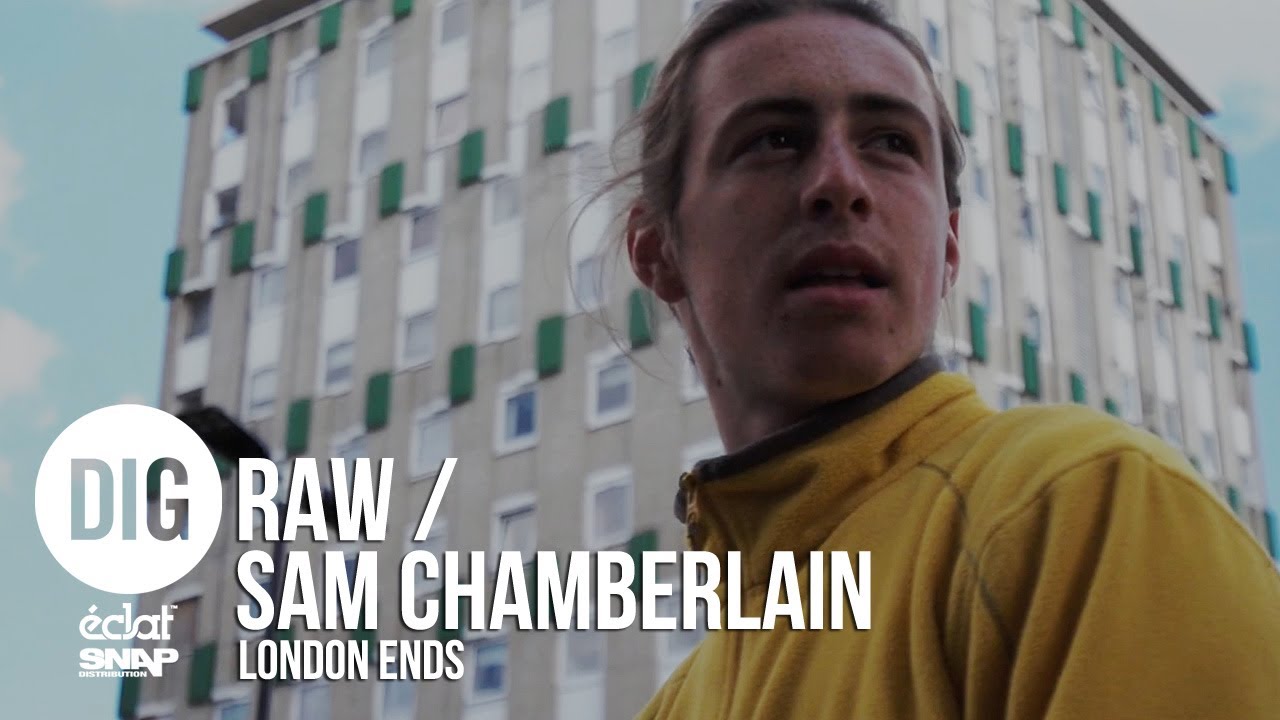 DIG BMX RAW: Sam Chamberlain -  &Eacute;CLAT 'LONDON ENDS'