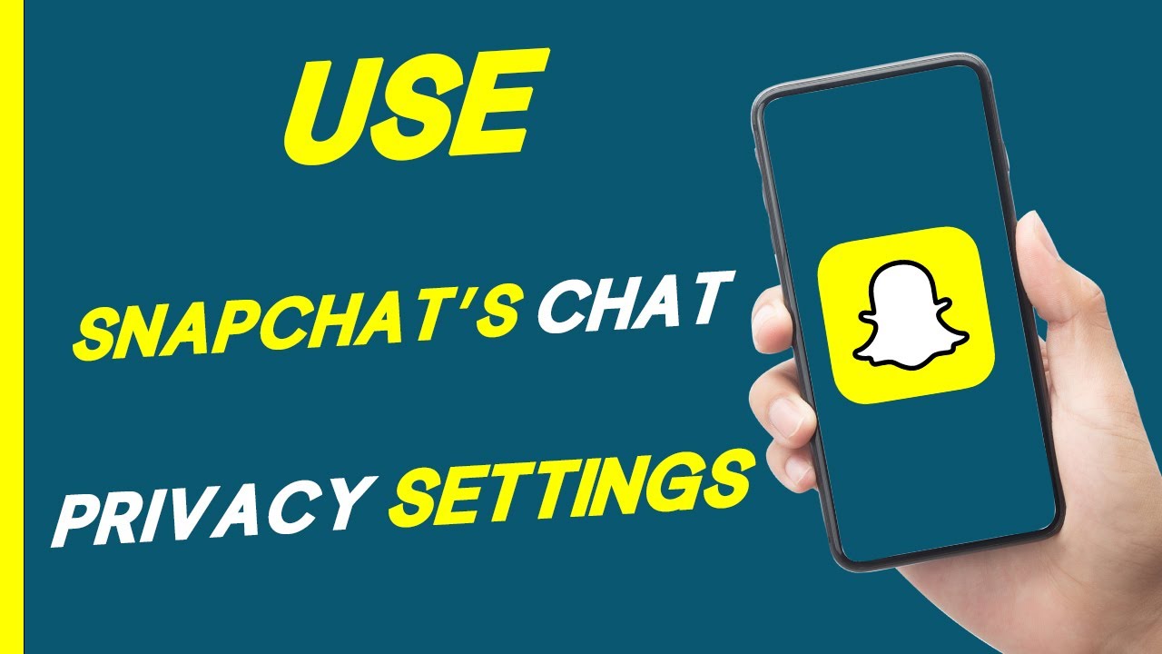 How To Use Snapchat&rsquo;s Chat Privacy Settings