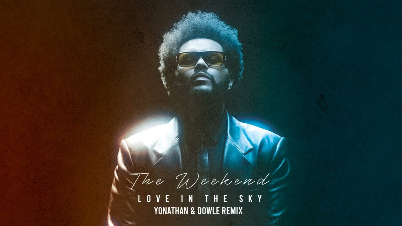 The Weekend - Love in the Sky  ( Yonathan & Dowle Remix )