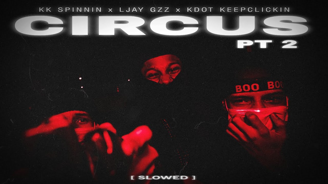 KK Spinnin x Ljay Gzz x Kdot KeepClickin - Circus Pt 2 [ Slowed Only ]