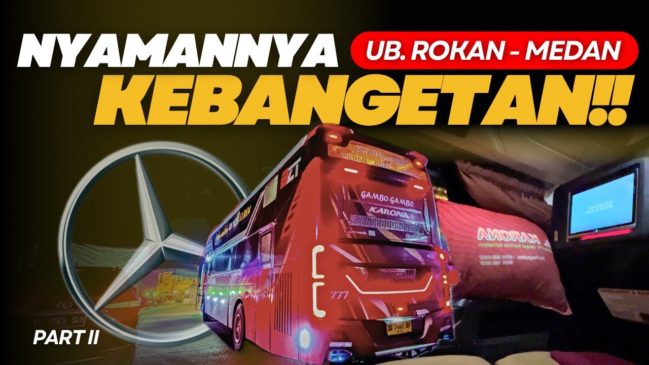 WAJIB COBA!!! UJUNG BATU – MEDAN NAIK SLEEPER BUS SENYAMAN INI?! 😱🔥