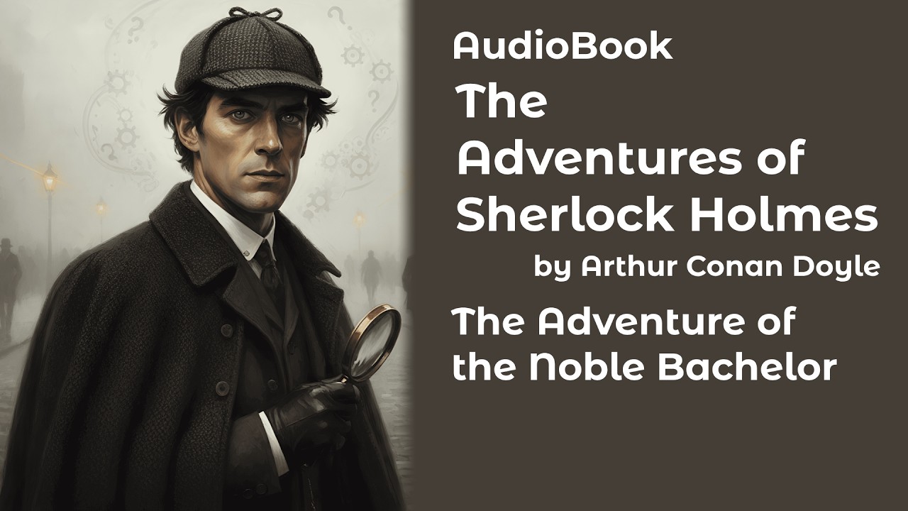 The Adventure of Noble Bachelo | The Adventures of Sherlock Holmes by Arthur Conan Doyle | Audiobook