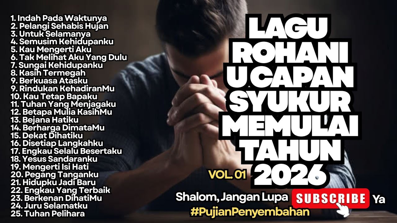 TERBARU‼️LAGU ROHANI  UCAPAN SYUKUR MEMULAI 2026 - VOL.01 - LAGU PUJIAN PENYEMBAHAN