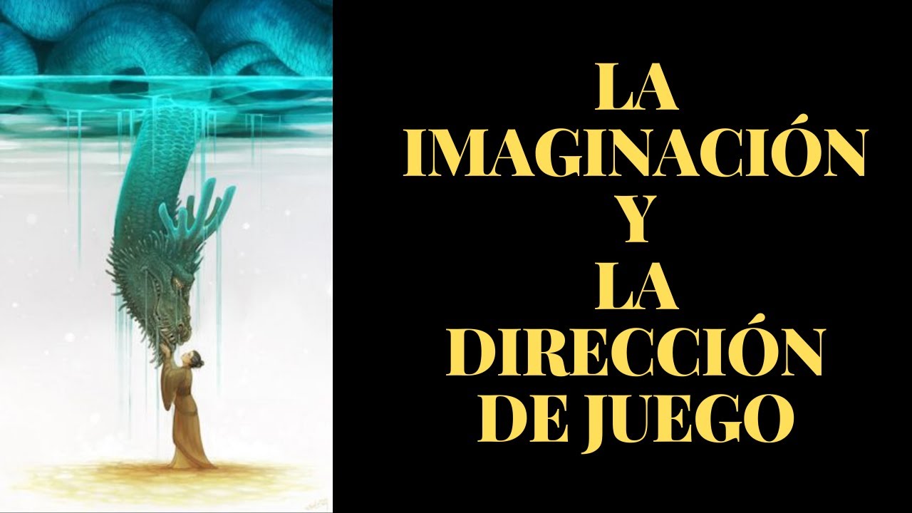 Reflexiones: Sobre la imaginación y la dirección de juego