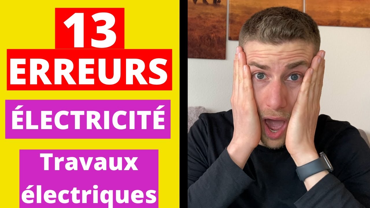 13 ERREURS &Agrave; NE SURTOUT PAS FAIRE EN &Eacute;LECTRICIT&Eacute; (et travaux &eacute;lectriques)
