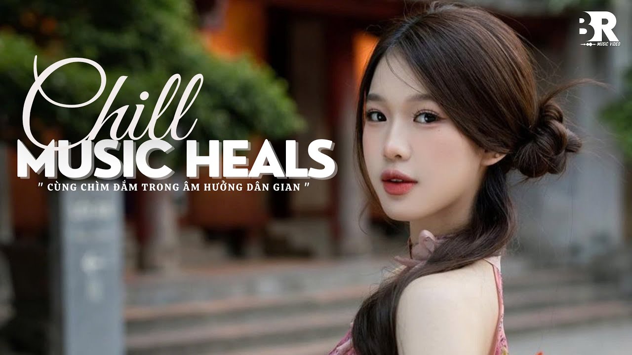 [Playlist] Những Bản Nhạc Chill Mang Đậm Âm Hưởng Dân Gian Nghe Một Lần Là Nhớ Mãi | Ben Ray #02