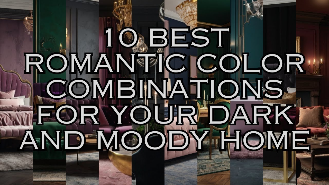 10 Best Romantic Color Combinations for Your Dark and Moody Home”