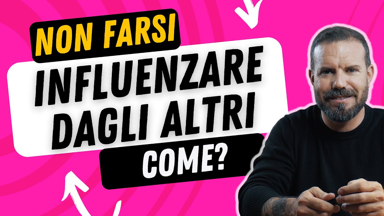 Come NON farsi INFLUENZARE dagli altri