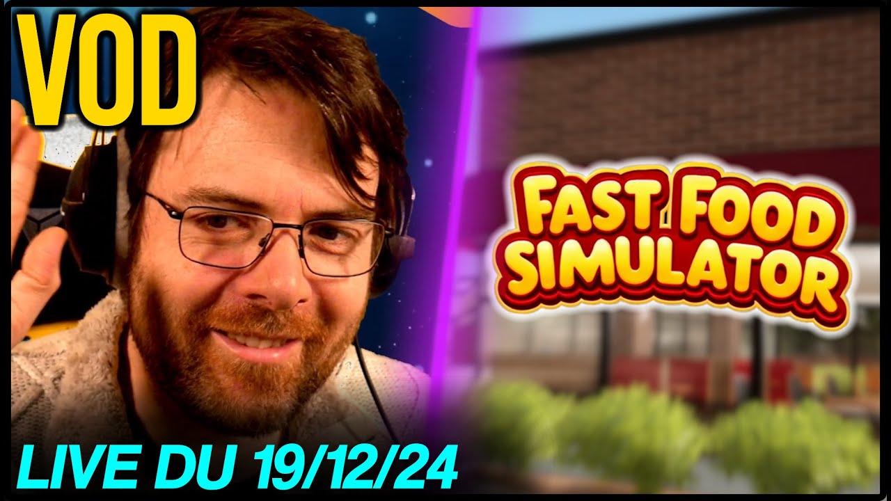 VOD - Discussions / Fast Food Simulator en multi - 19/12/24