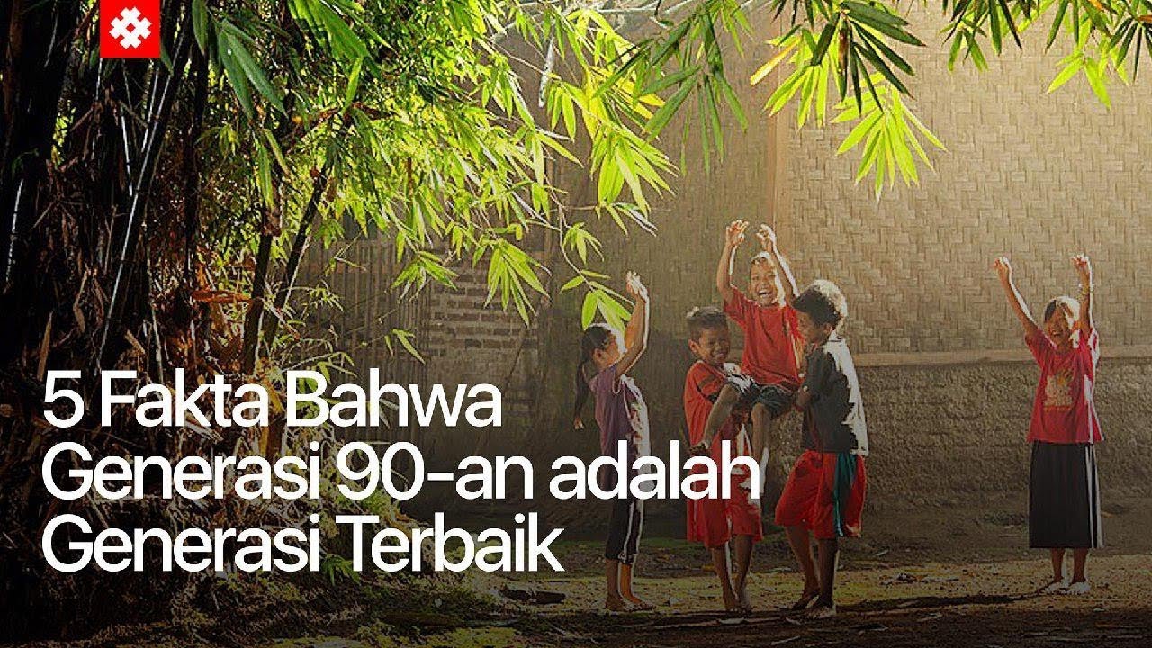 5 Fakta Bahwa Generasi 90an Adalah Generasi Terbaik I Tagar