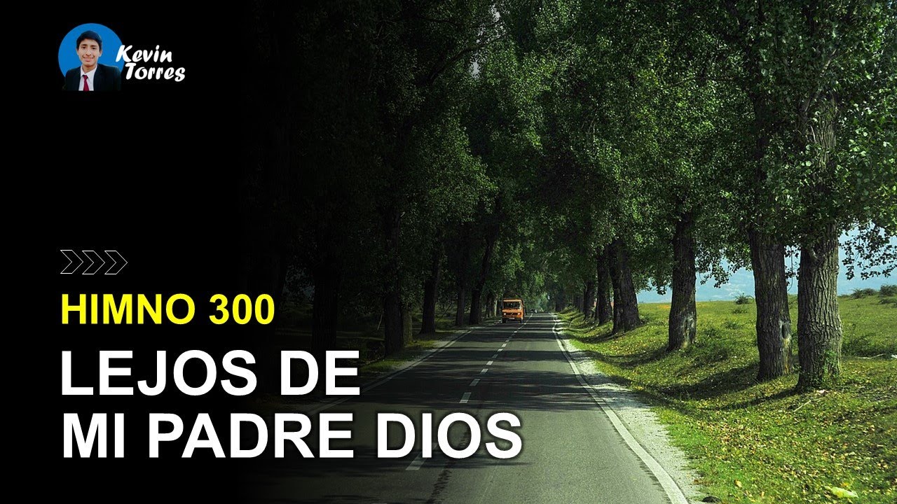 Himno 300: Lejos de mi Padre Dios | Himnario Adventista