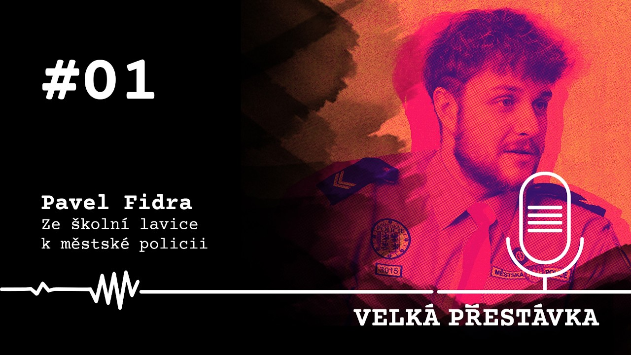 Velká přestávka #01 | Pavel Fidra: Ze školní lavice k městské policii