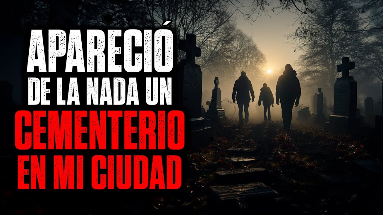 Apareció de la nada un CEMENTERIO en mi ciudad / Creepypasta