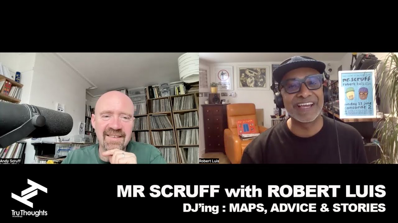 Robert Luis (Tru Thoughts/Unfold) - MR SCRUFF with ROBERT LUIS - DJ'ing : MAPS, ADVICE & STORIES