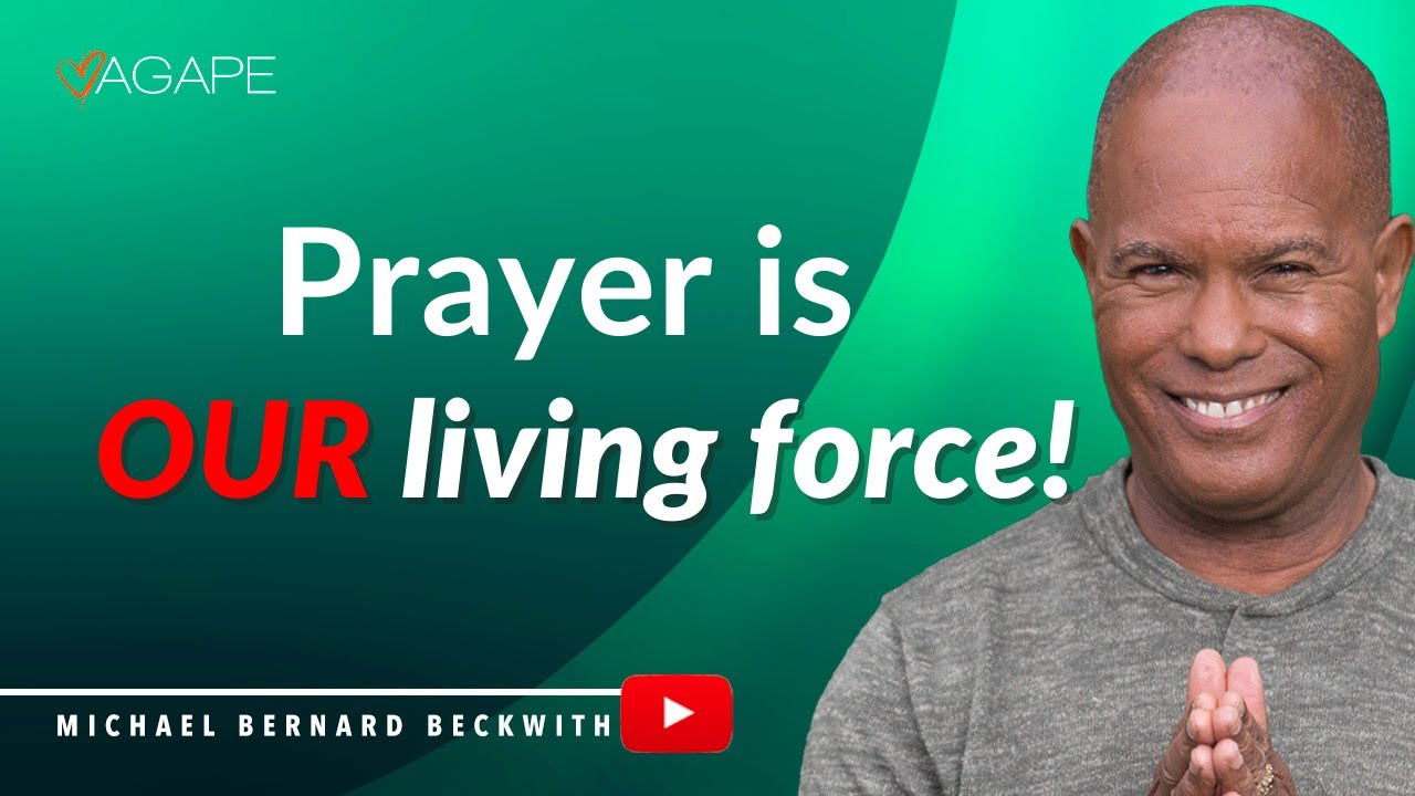 Prayer is our living force w/ Michael B. Beckwith