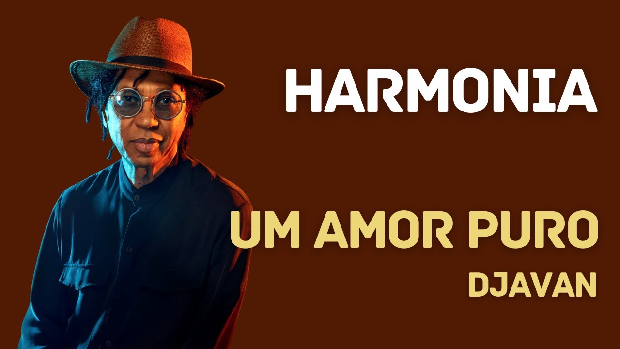 Harmonia - Djavan - Um amor puro