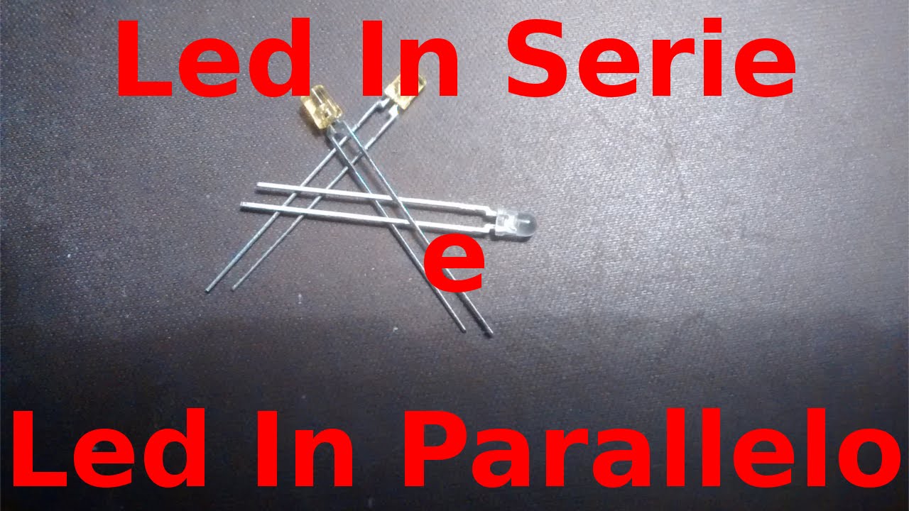 Led in Serie e Led in Parallelo