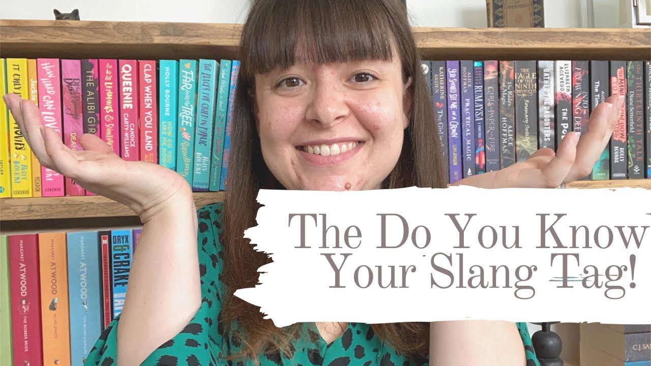 THE DO YOU KNOW YOUR SLANG TAG! - What Victoria Read - Booktube