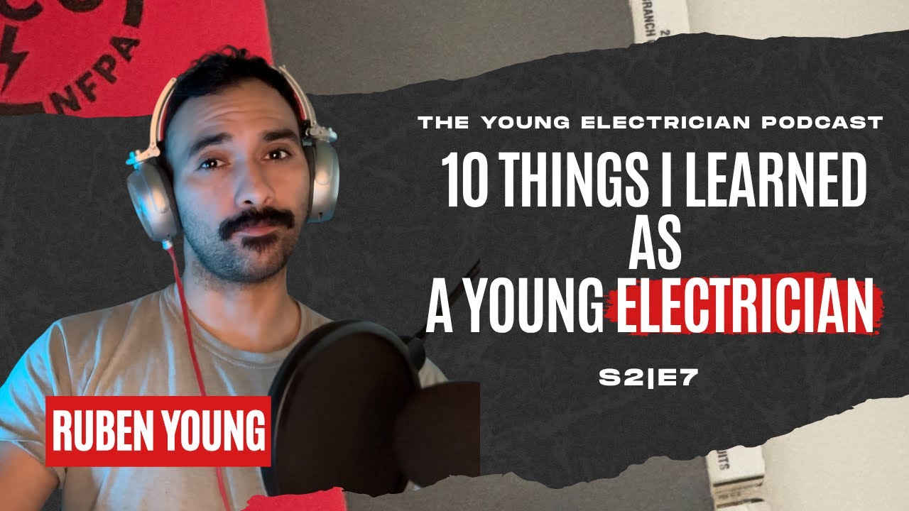 S2 E7 | 10 Things I Learned as a Young Electrician