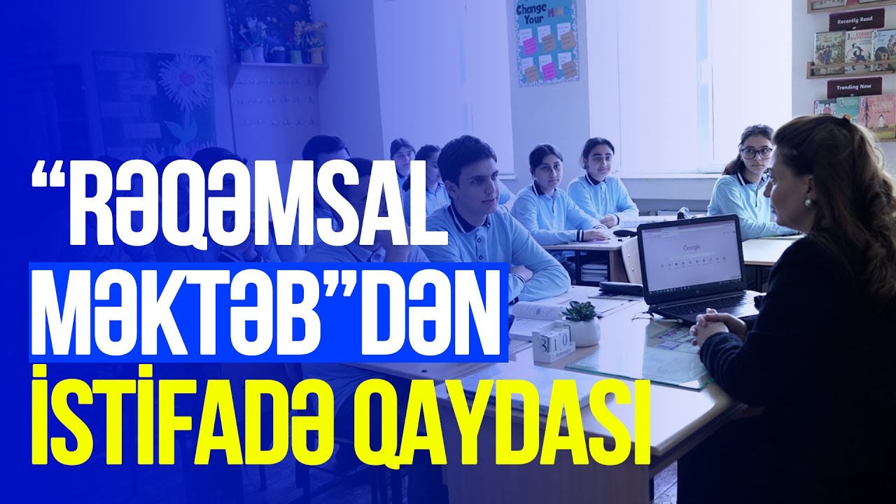 Bakı məktəblərində “Rəqəmsal məktəb” platforması test rejimində istifadəyə verildi