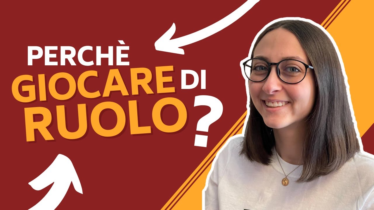 Gioco Di Ruolo - Perch&eacute; dovrei provare a giocare? [ Ep. 1 ]