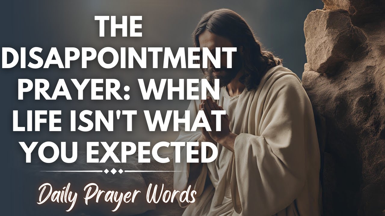 The Disappointment Prayer: When Life Isn't What You Expected