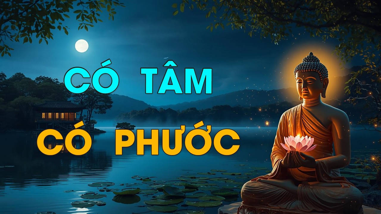 Phật Dạy: Người Sống Có Tâm Sẽ Có Tất Cả | Buông Bỏ Hơn Thua - Phước Lành Tự Nhiên Đến