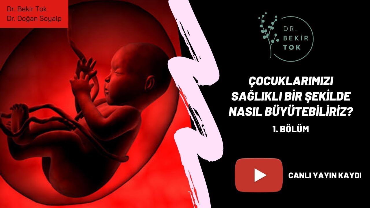 Çocuklarımızı Sağlıklı Bir Şekilde Nasıl Büyütebiliriz? 1. Bölüm