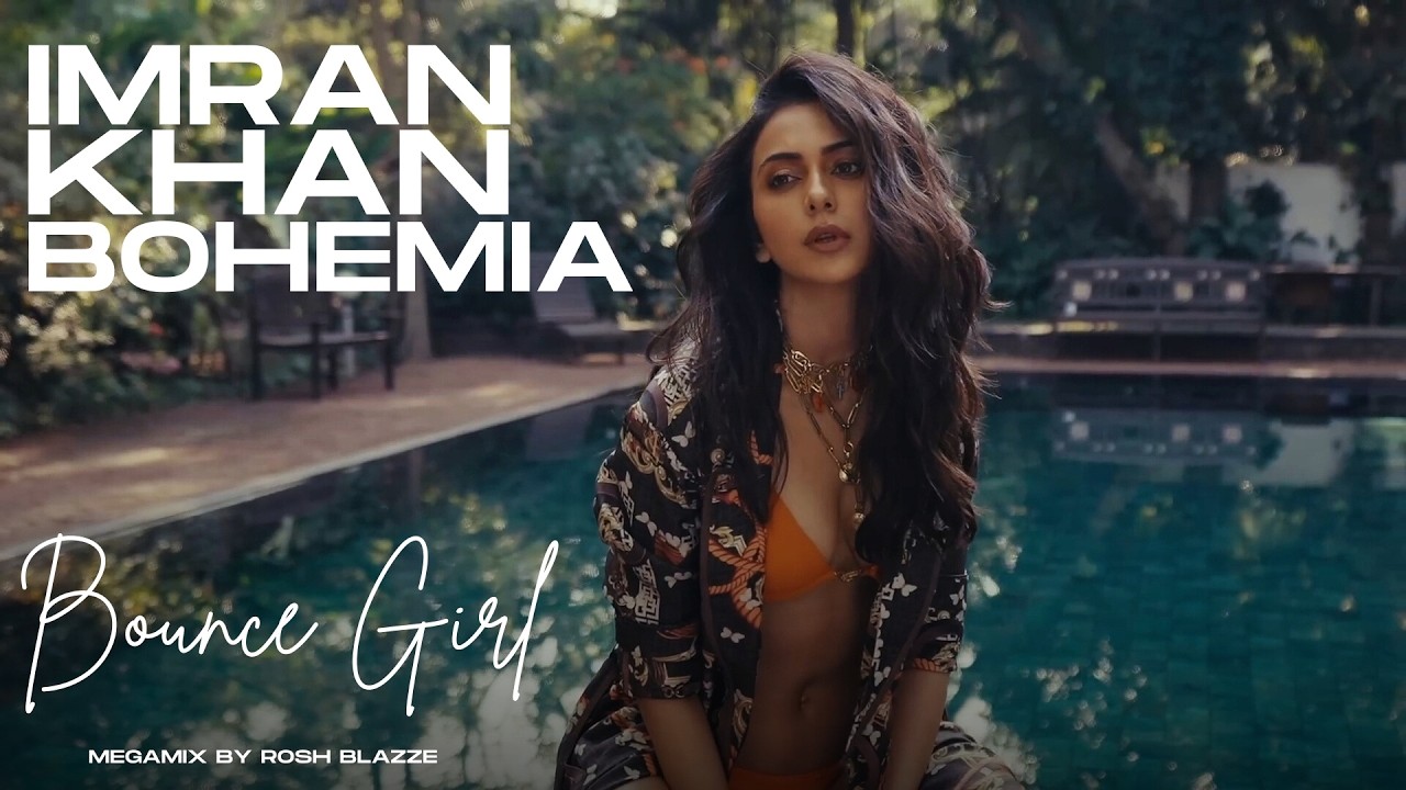 Imran Khan & Bohemia - Bounce Girl (MegaMix) ft. Rakul Preet | Prod. By Rosh Blazze | Mashup (2026)