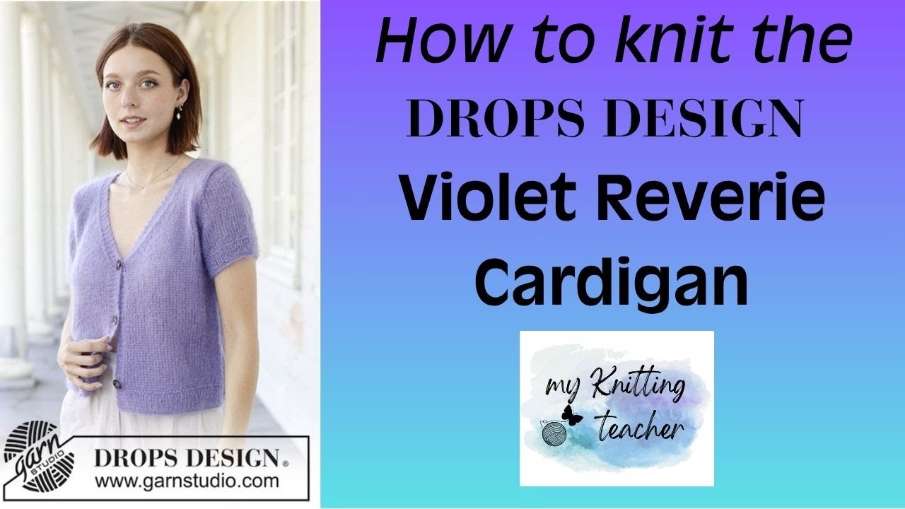 How to knit the DROPS Violet Reverie Cardigan