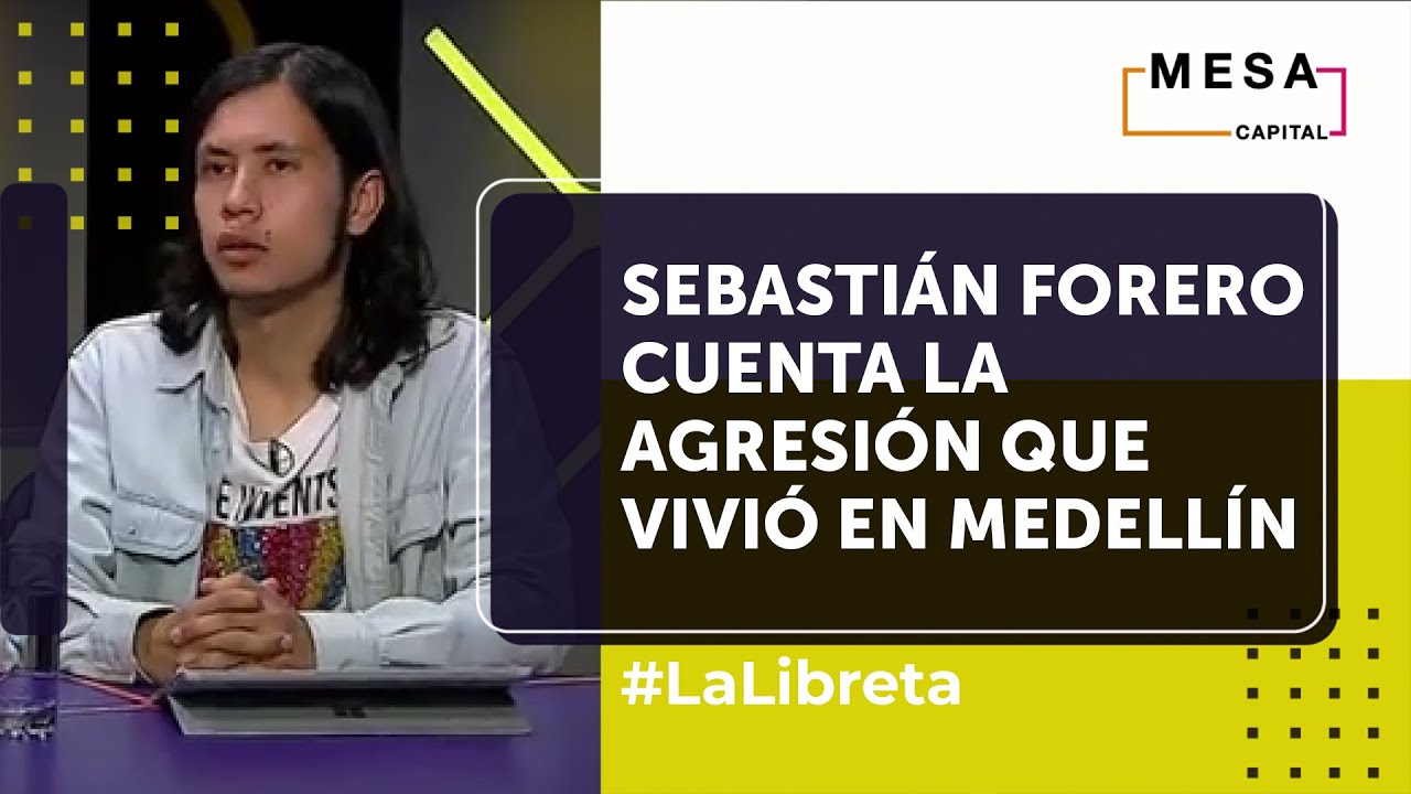 Sebastián Forero contó la agresión que vivió por su orientación sexual | La Libreta - Mesa Capital