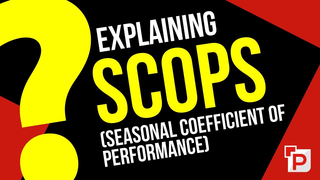 What is SCOP's? (Seasonal Coefficient of Performance)
