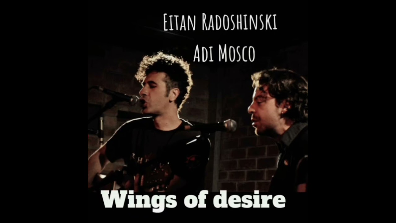 Wings of desire - Eitan Radoshinski & Adi Mosko
