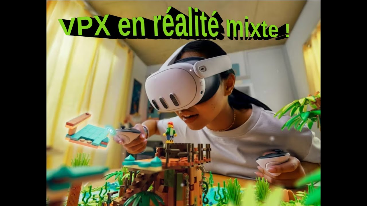 Test VPX en MR (réalité mixte)