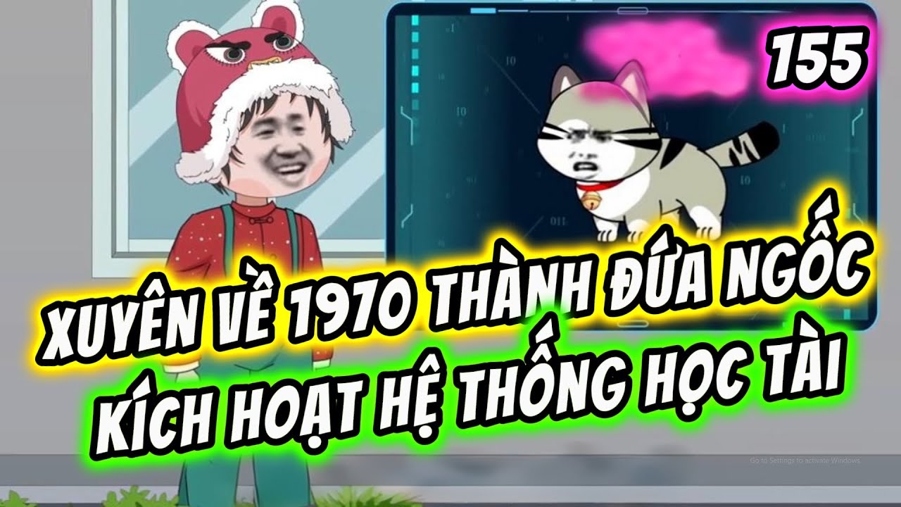 Full 155 | Xuyên Về  1970 Thành Đứa Ngốc Kích Hoạt Hệ THống Học Tài | KimAnhVietsub