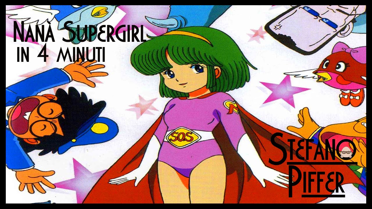 Nanà Supergirl in quattro minuti