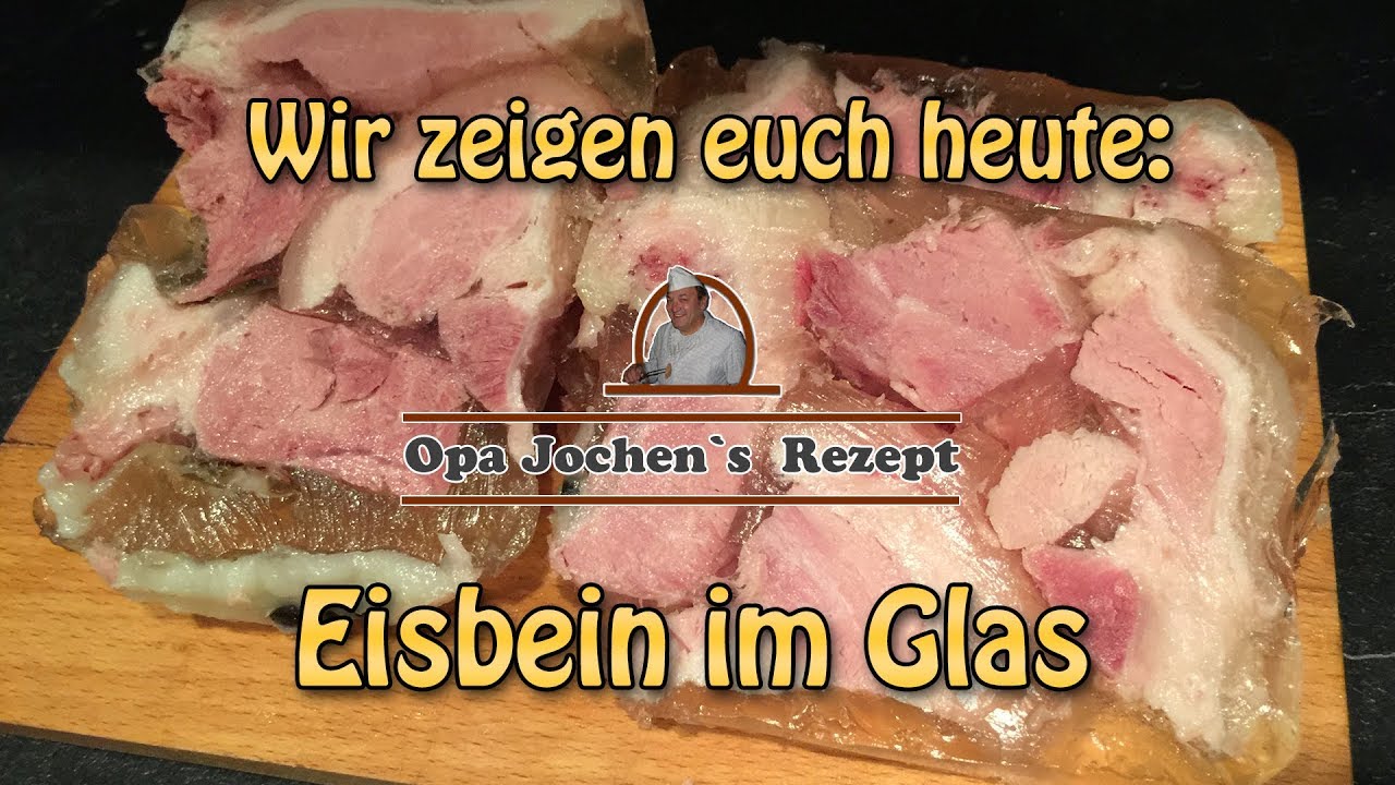 Eisbein im Glas - Einkochen - Wurst selber herstellen - Opa Jochen´s Rezept