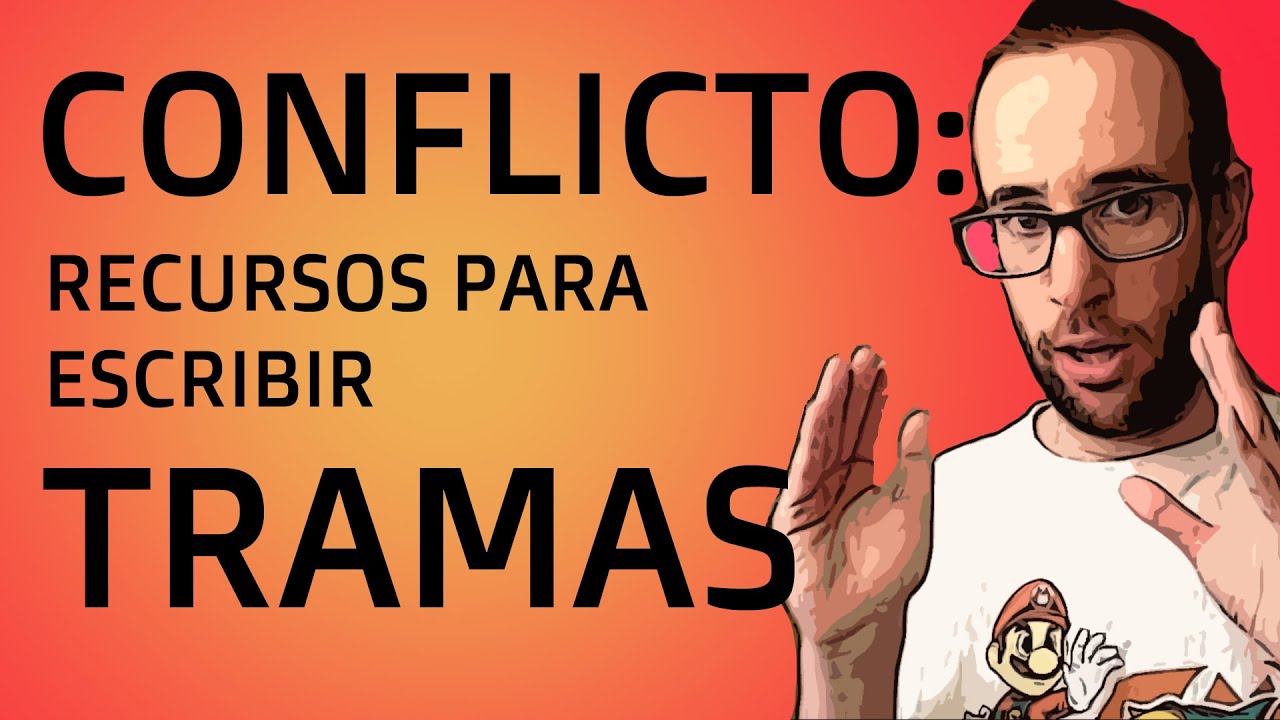 📝CONFLICTO: recursos para escribir TRAMAS y consejos de GUION