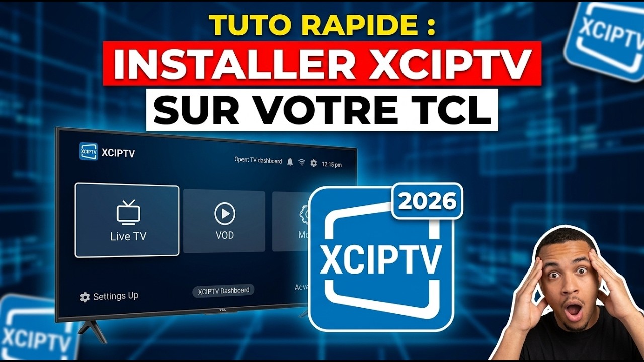 Comment installer XCIPTV sur TCL Smart TV pour votre Abonnement IPTV ?
