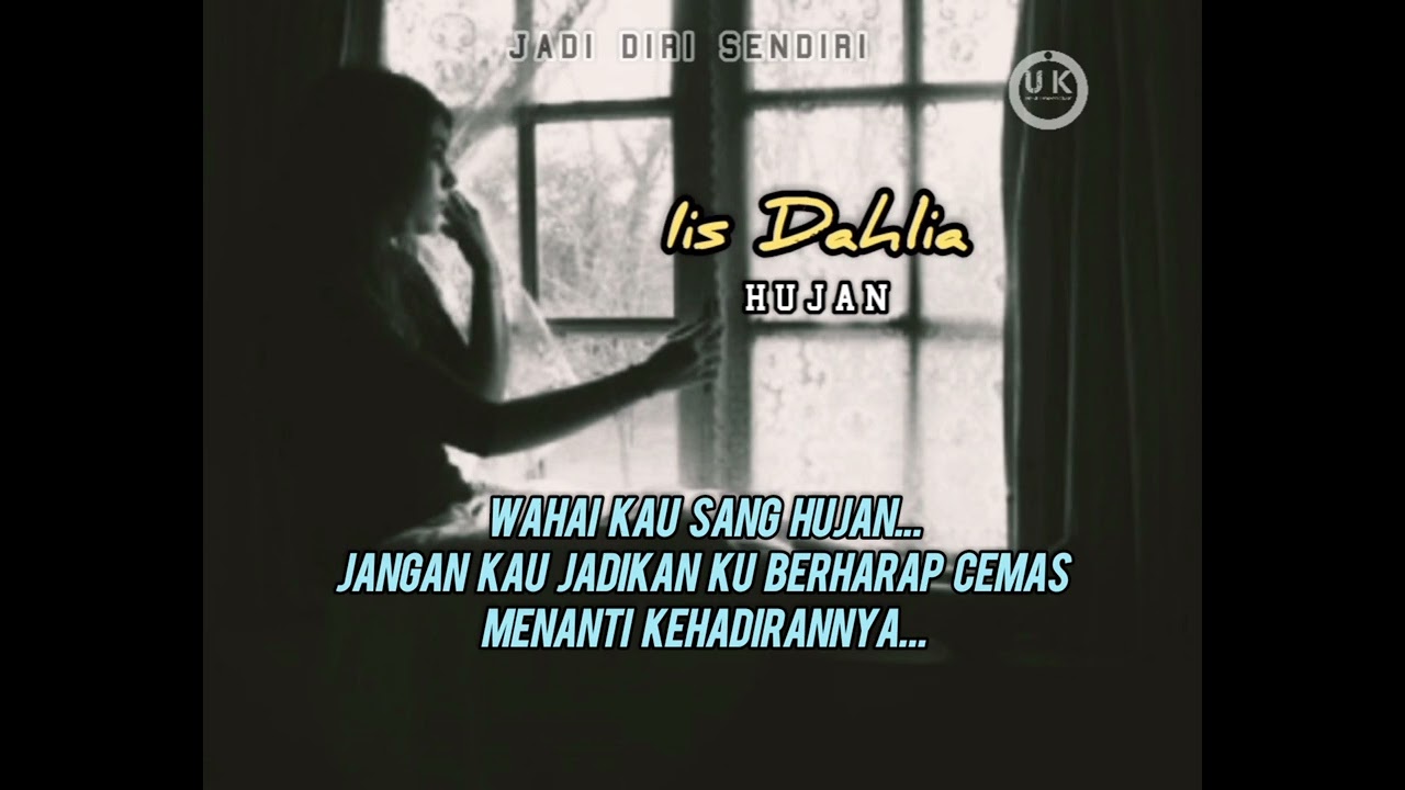 HUJAN - IIS DAHLIA | LAGU YANG MENYENTUH MASA SILAM [ LIRIK ]