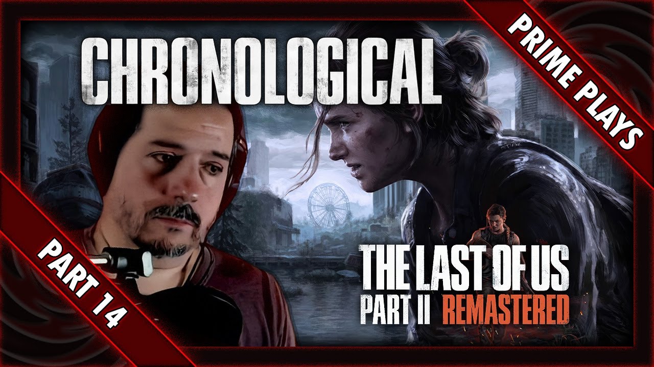 Let's Play - The Last of Us: Part 2 - Remastered - Chronological - [Part 14]
