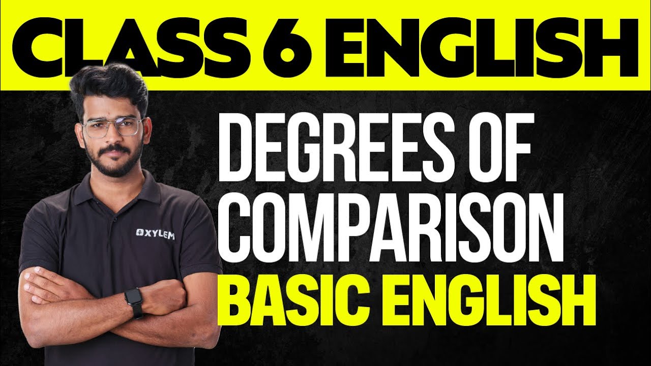 CLASS 6 ENGLISH | DEGREES OF COMPARISON - BASIC ENGLISH | XYLEM CLASS 6