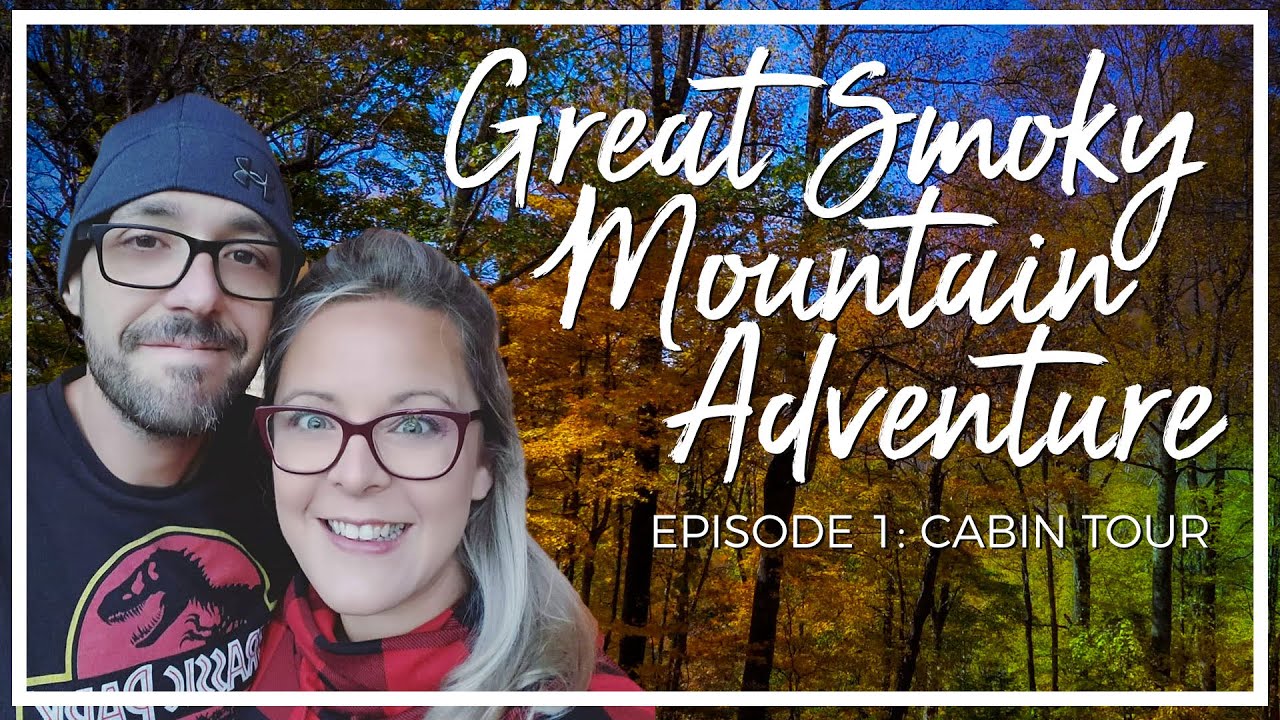 Sean and Stef's Great Smoky Mountain Adventure | Cabin Tour | Episode 01