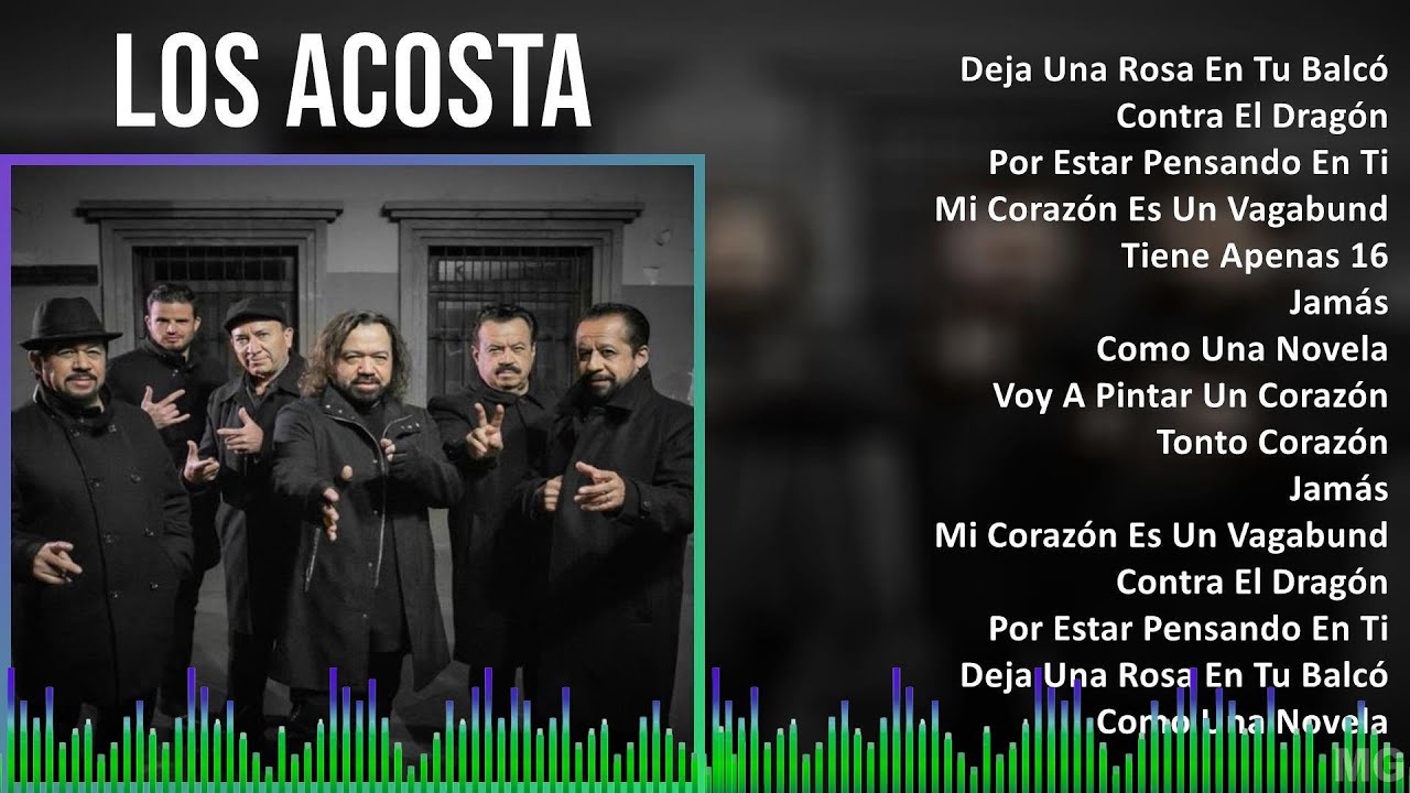 Los Acosta 2024 MIX Grandes Exitos - Deja Una Rosa En Tu Balc&oacute;n, Contra El Drag&oacute;n, Por Estar Pen...