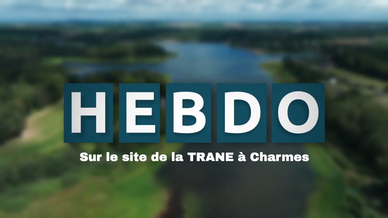Hebdo : Sur le site de la TRANE à Charmes
