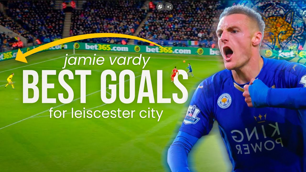 Jamie Vardy • Best Leicester & Premier League Goals