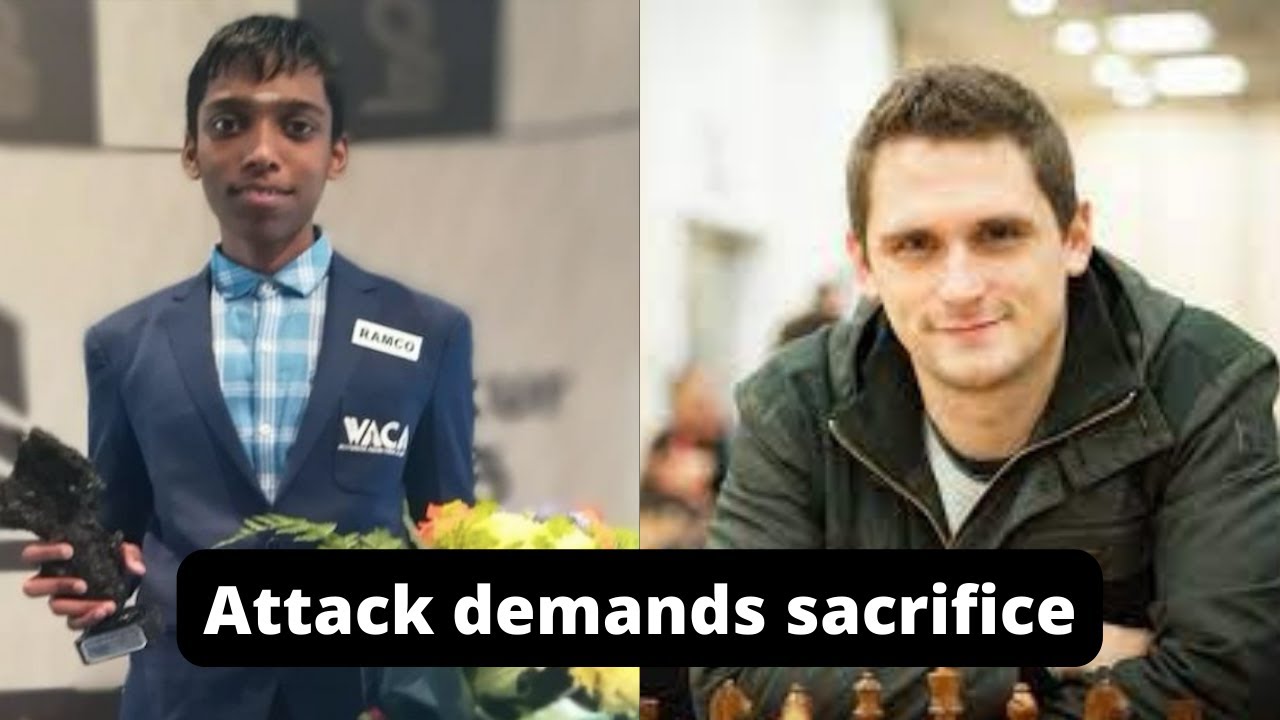 Attack demands sacrifice - Rameshbabu Praggnanandhaa vs Matthieu Cornette - 2022